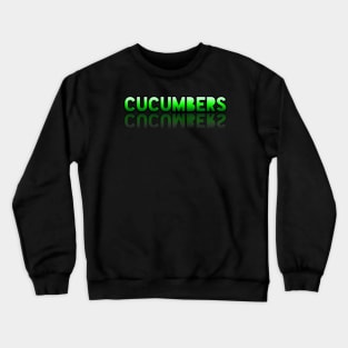 Cucumbers - Healthy Lifestyle - Foodie Food Lover - Graphic Typography Crewneck Sweatshirt